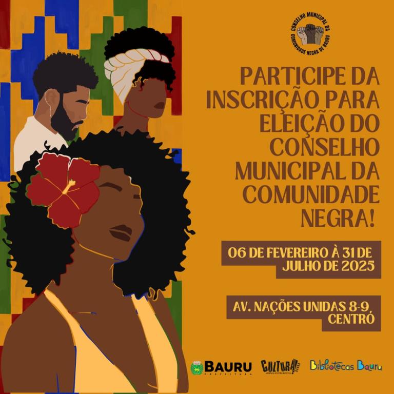 BAURU: SECRETARIA DE CULTURA ABRE CADASTRAMENTO PARA ELEIÇÃO DO CONSELHO MUNICIPAL DA COMUNIDADE NEGRA