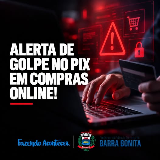 BARRA BONITA - ​🚨 ALERTA DE GOLPE NO PIX EM COMPRAS ONLINE! 🚨