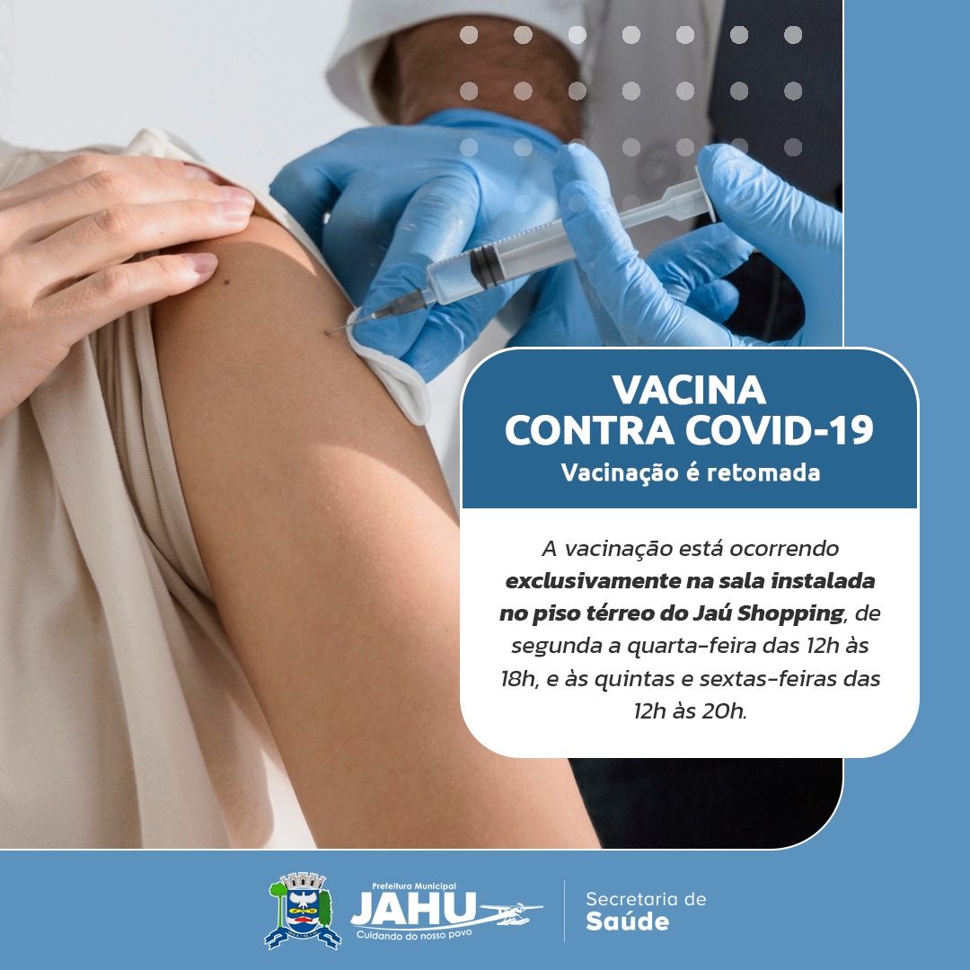 JAHU: VACINAÇÃO CONTRA A COVID-19 É RETOMADA.